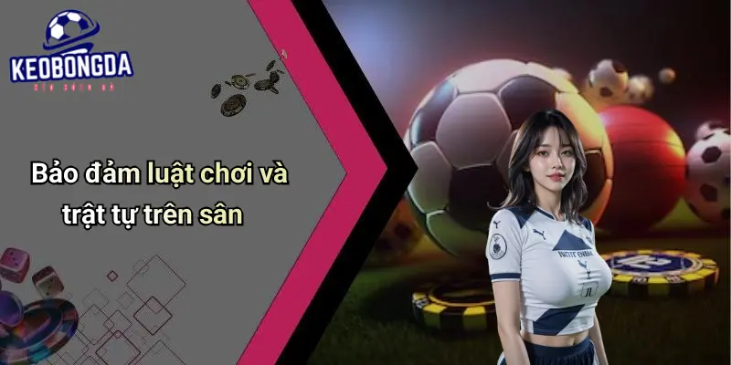 Trọng Tài Trong Bóng Đá Có Nhiệm Vụ Gì