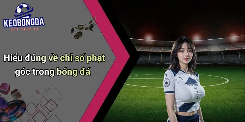 Nghiên Cứu Đánh Phạt Góc