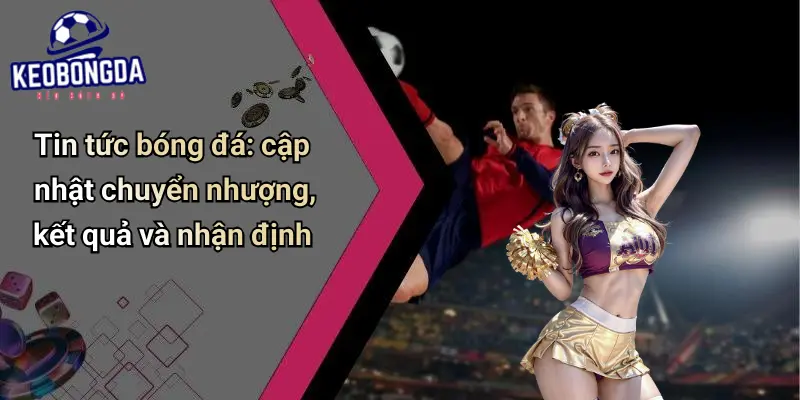 Tin Tức Bóng Đá