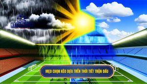 Mẹo chọn kèo dựa trên thời tiết trận đấu