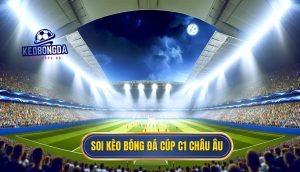 Soi kèo bóng đá Cúp C1 châu Âu