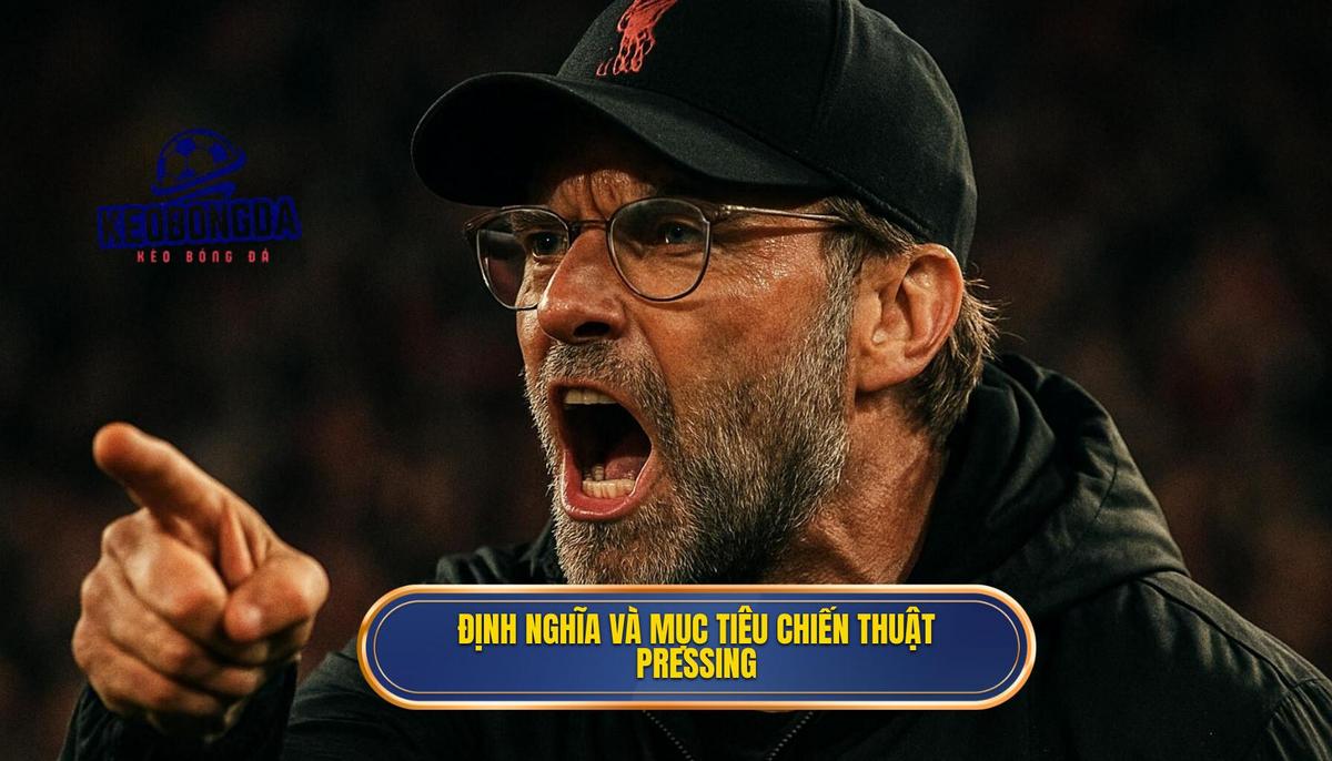 Định Nghĩa và Mục Tiêu Của Chiến Thuật Pressing Tầm Cao